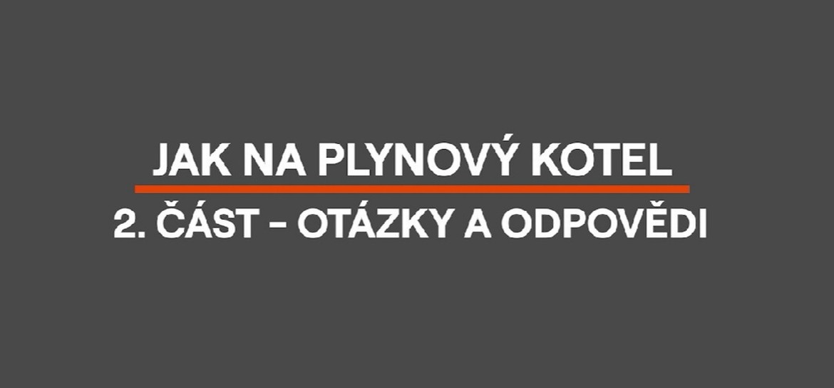 Jak na plynový kotel - 2. část